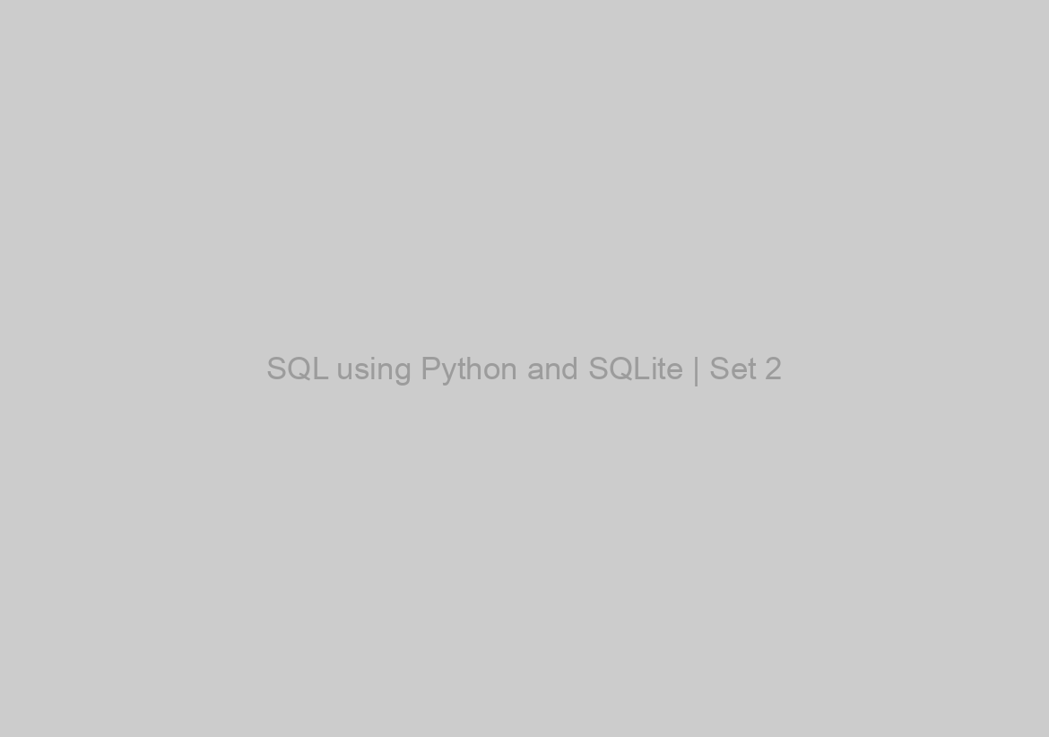 SQL using Python and SQLite | Set 2